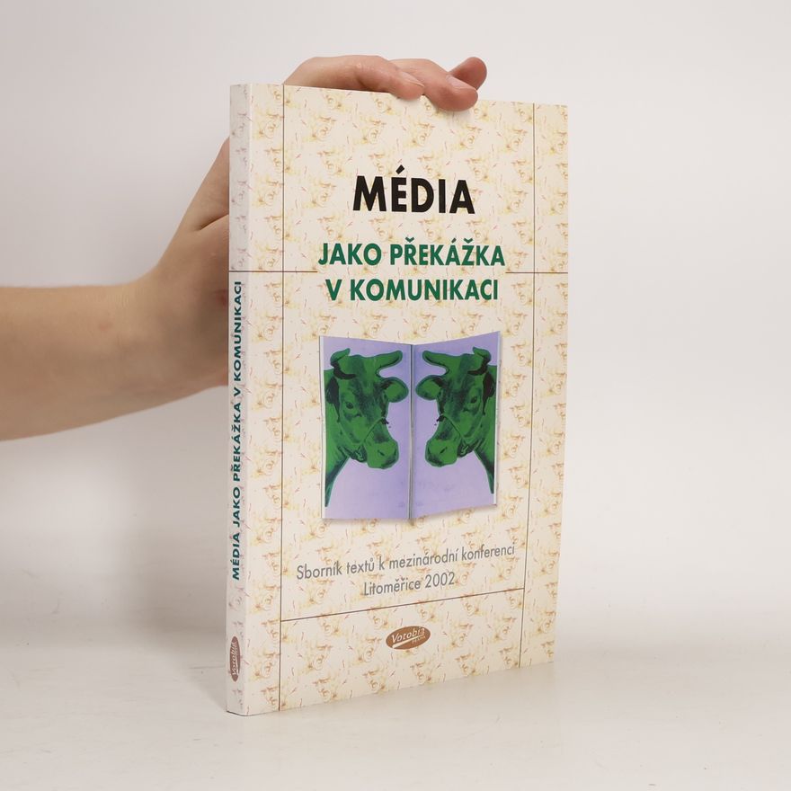 Petr Žantovský Média jako překážka v komunikaci? Soubor textů z mezinárodní konference Litoměřice 2002