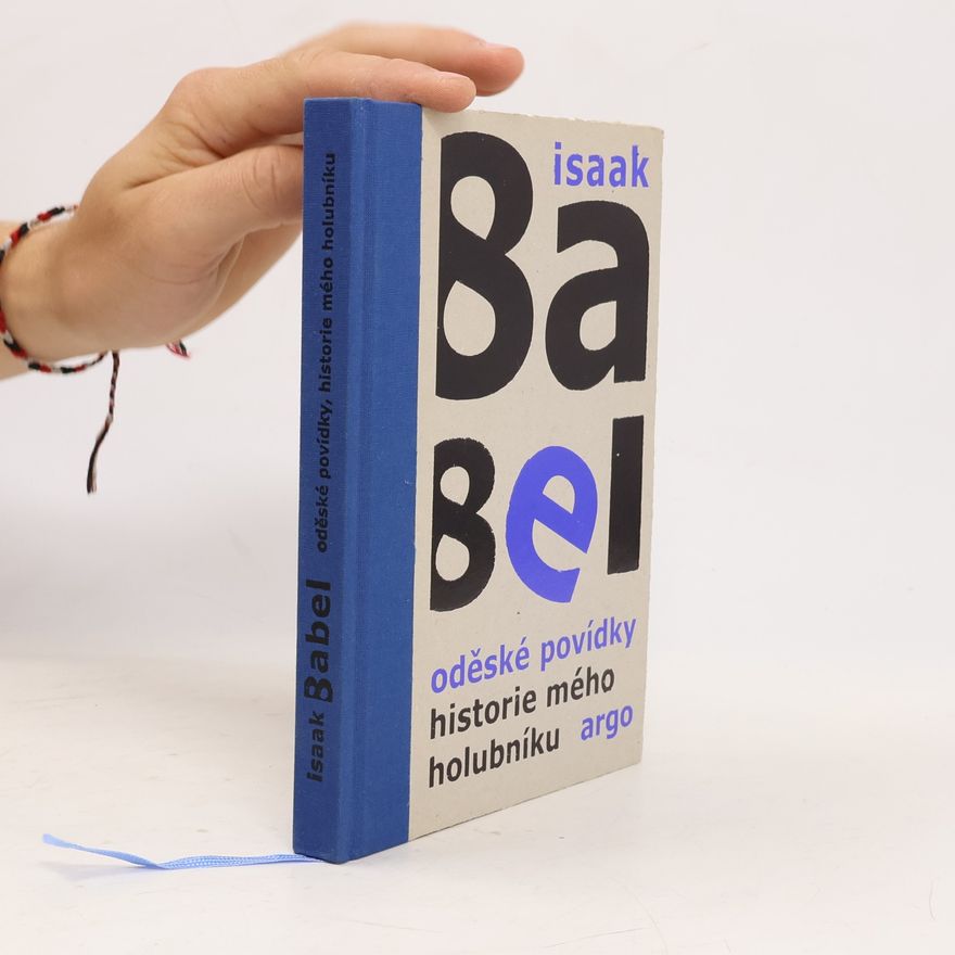 Isaak Emmanuelovič Babel Oděské povídky. Historie mého holubníku