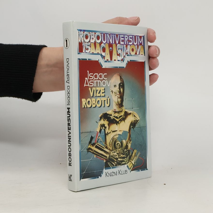 Isaac Asimov Robouniversum Isaaca Asimova, Vize robotů. 1.