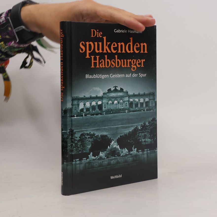 Gabriele Hasmann Die spukenden Habsburger