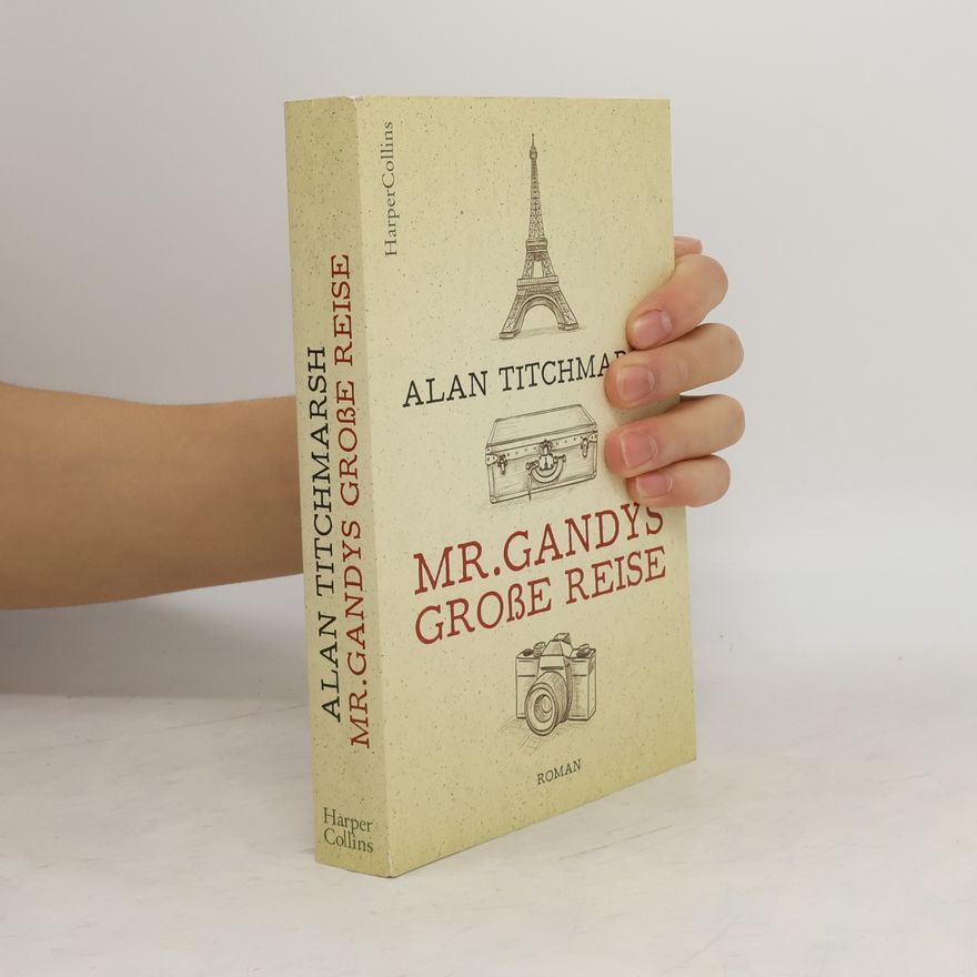 Alan Titchmarsh Mr. Gandys große Reise