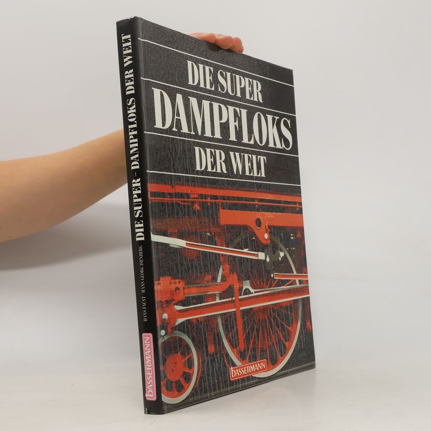 Hans Faust Die Super-Dampfloks der Welt