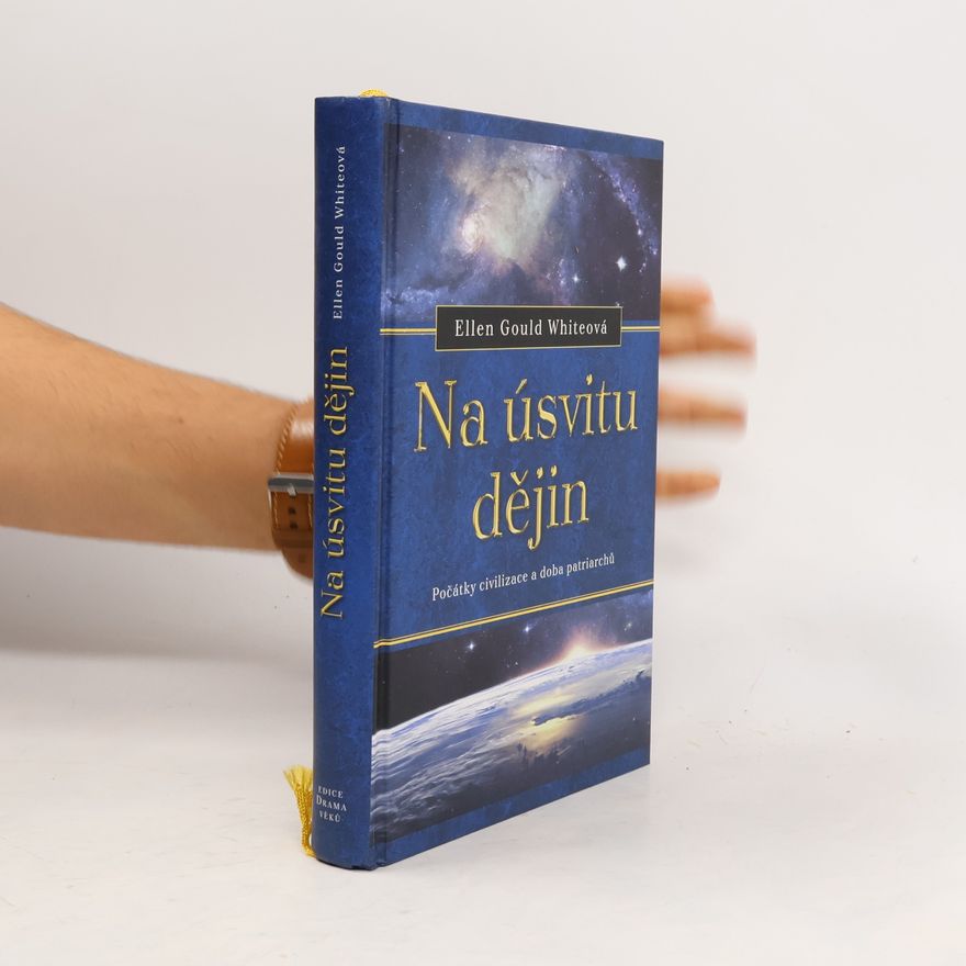 Ellen G. White Na úsvitu dějin. Počátky civilizace a doba patriarchů