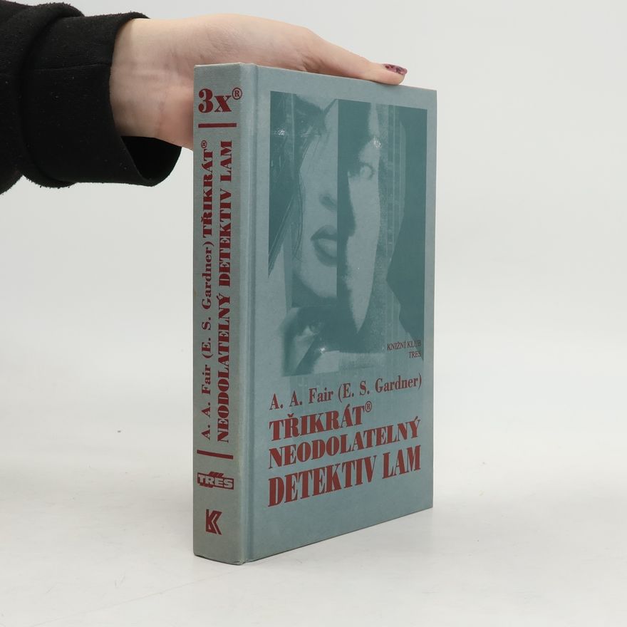 Erle Stanley Gardner Třikrát neodolatelný detektiv Lam