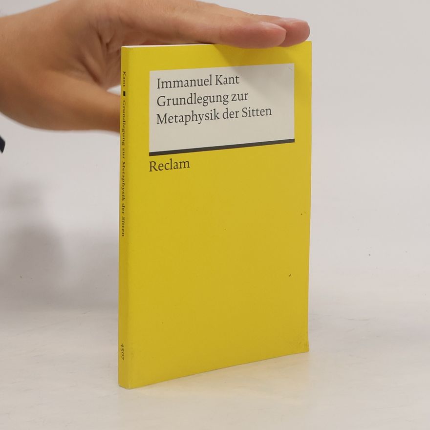 Immanuel Kant Grundlegung zur Metaphysik der Sitten