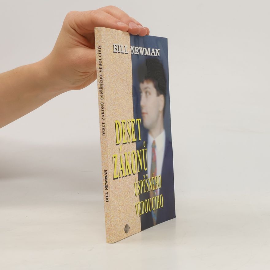 Bill Newman Deset zákonů úspěšného vedoucího