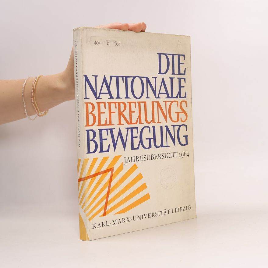 Walter Markov Die Nationale Befreiungsbewegung. Jahresübersicht 1964