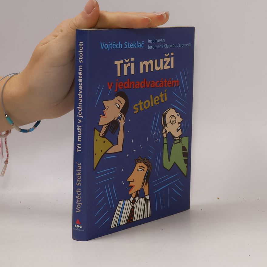Vojtěch Steklač Tři muži v jednadvacátém století