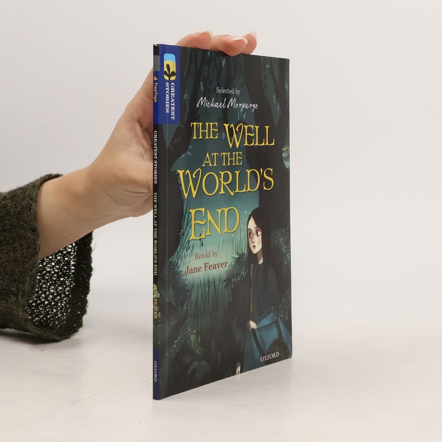 Jane Feaver Oxford Reading Tree TreeTops Greatest Stories - 14: The Well at the World's End