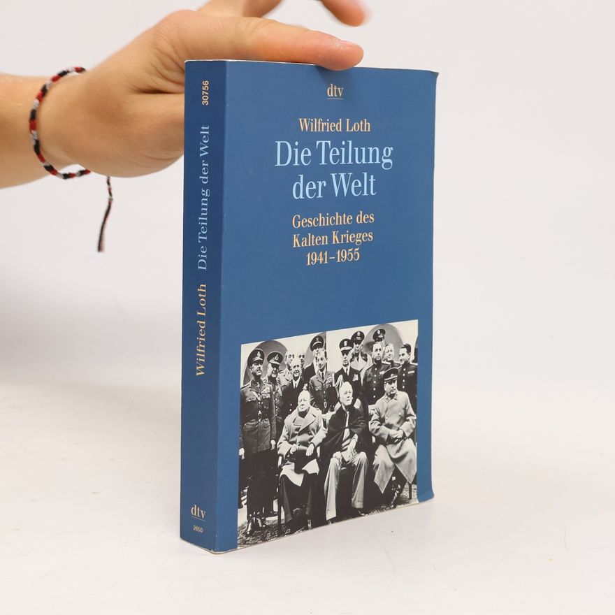 Wilfried Loth Die Teilung der Welt