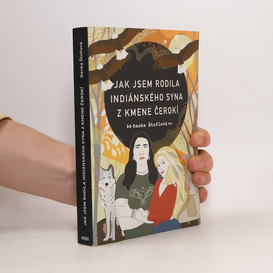 Danka Štoflová Jak jsem rodila indiánského syna z kmene Čerokí
