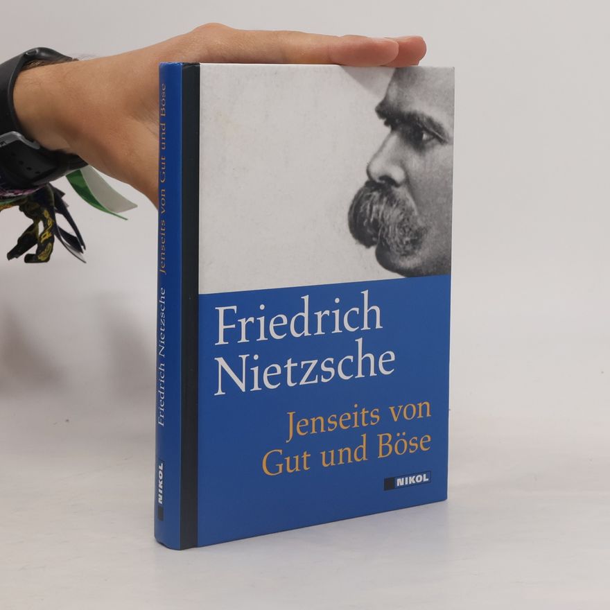 Friedrich Wilhelm Nietzsche Jenseits von Gut und Böse