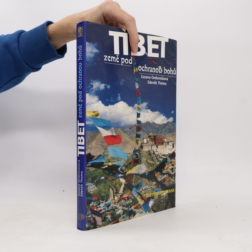 Zuzana Ondomišiová Tibet: Země pod ochranou bohů