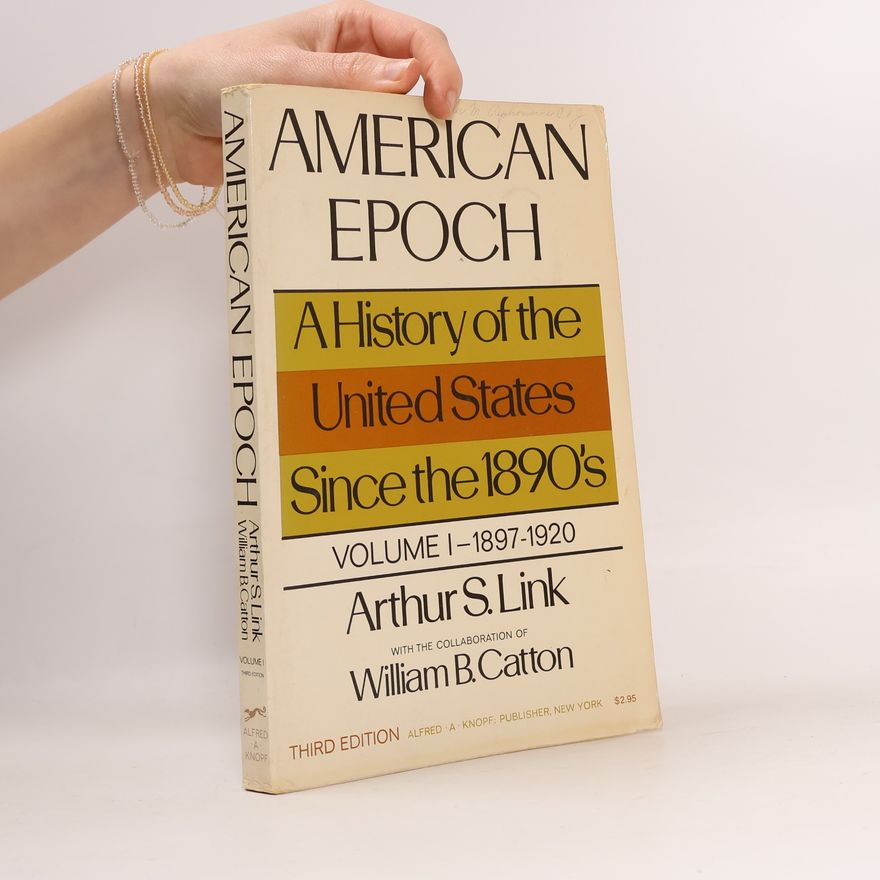 William B. Catton American Epoch. Volume I. - 1897-1920