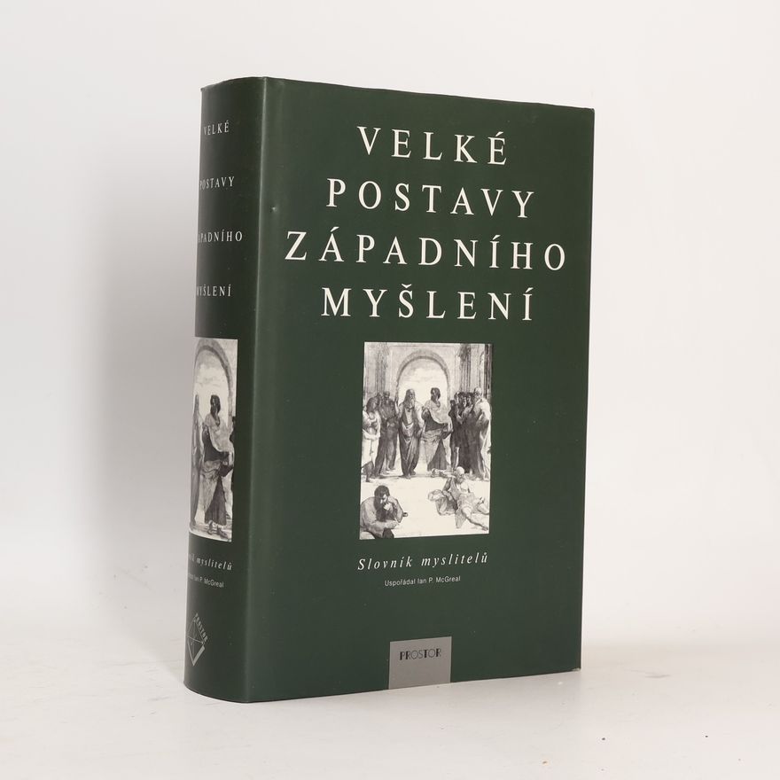 Ian Philip McGreal Velké postavy západního myšlení: slovník myslitelů