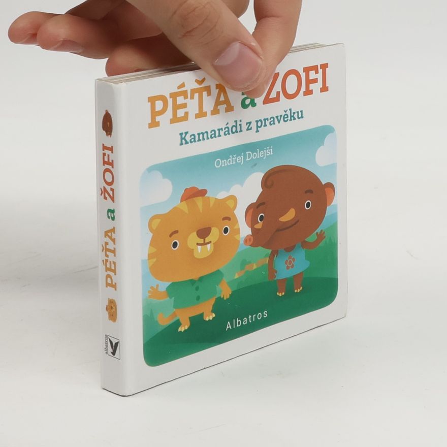 Ondřej Dolejší Kamarádi z pravěku: Péťa a Žofi