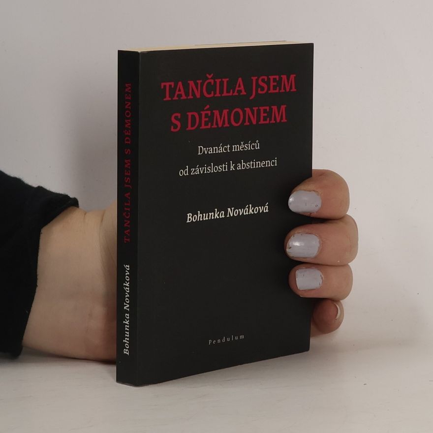 Bohunka Nováková Tančila jsem s démonem: Dvanáct měsíců od závislosti k abstinenci