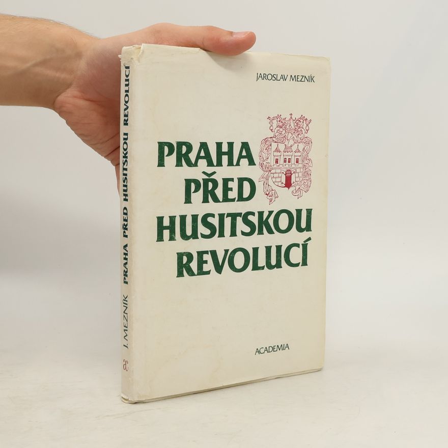 Jaroslav Mezník Praha před husitskou revolucí