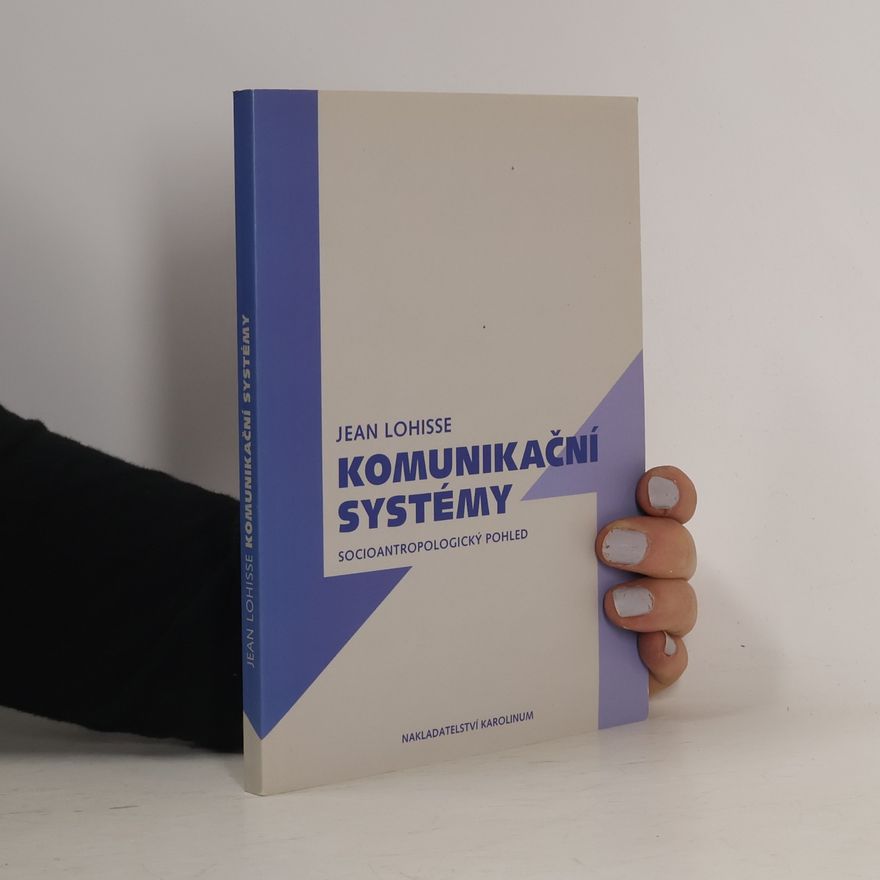 Milada Hanáková Komunikační systémy: Socioantropologický pohled