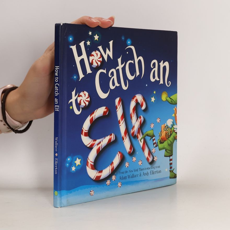 Adam Wallace How to Catch an Elf