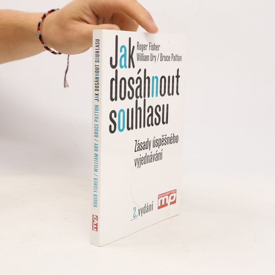 Roger Fisher Jak dosáhnout souhlasu. Zásady úspěšného vyjednávání