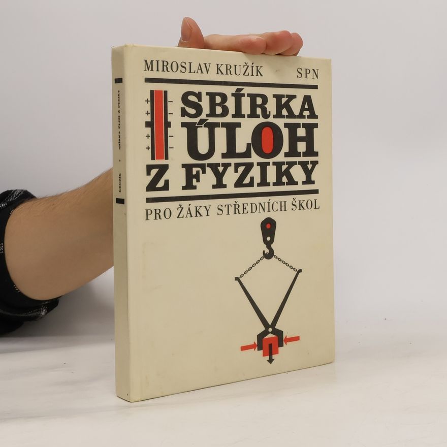 Miroslav Kružík Sbírka úloh z fyziky pro žáky středních škol