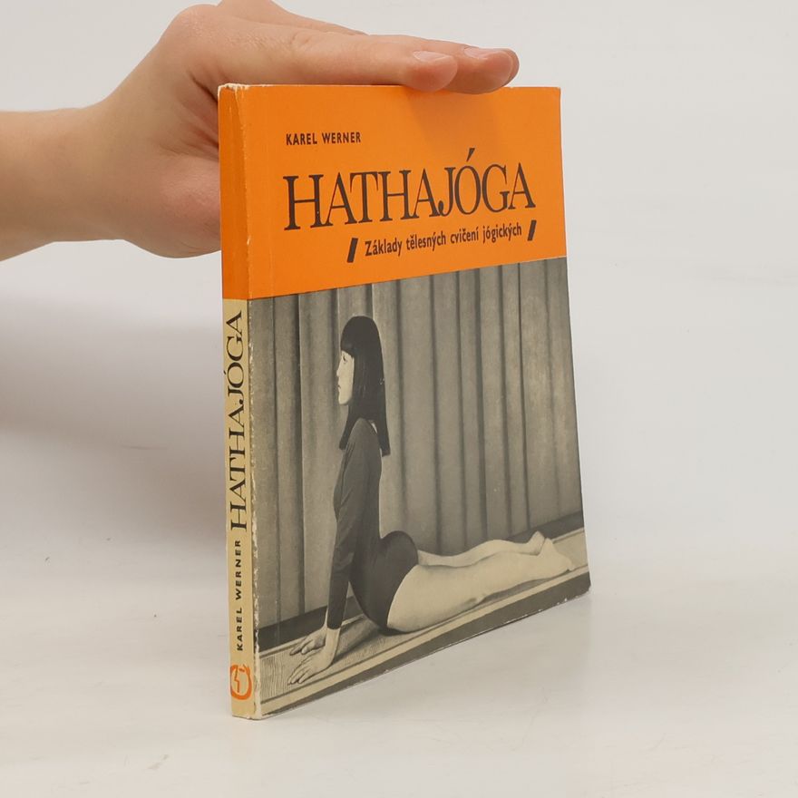 Karel Werner Hathajóga. Základy tělesných cvičení jógických