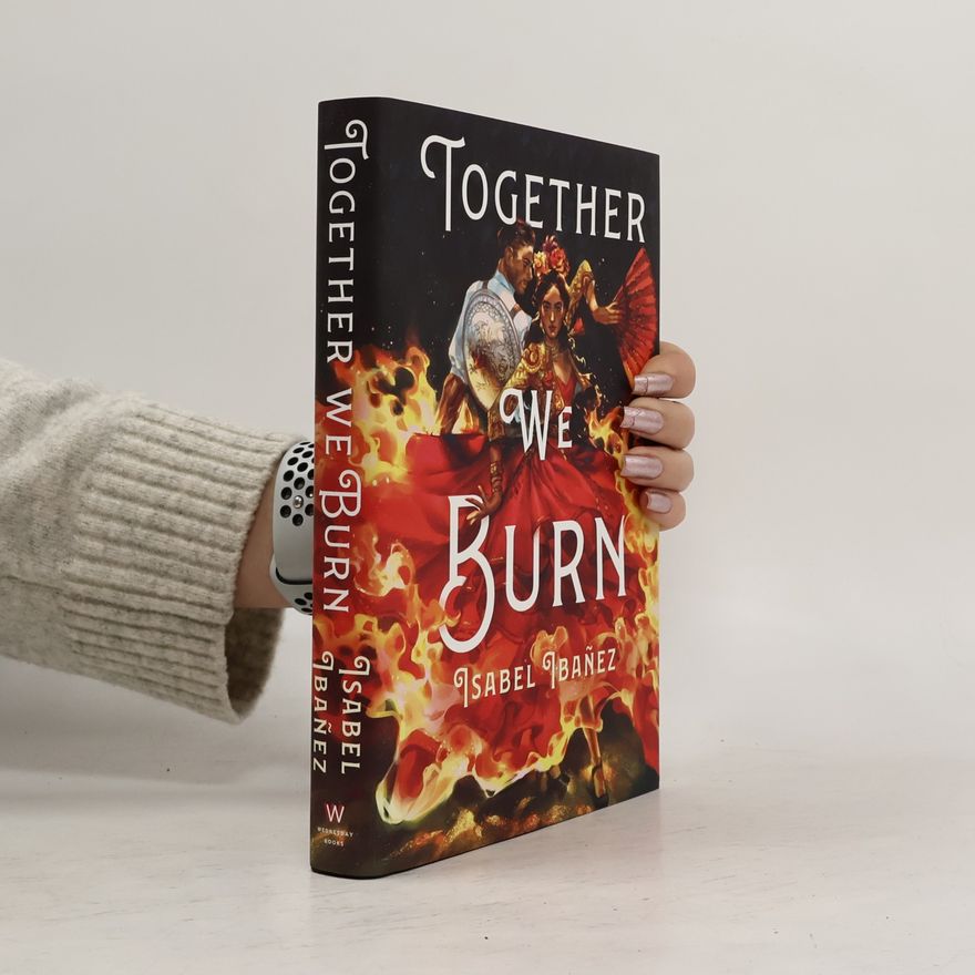 Isabel Ibañez Together We Burn