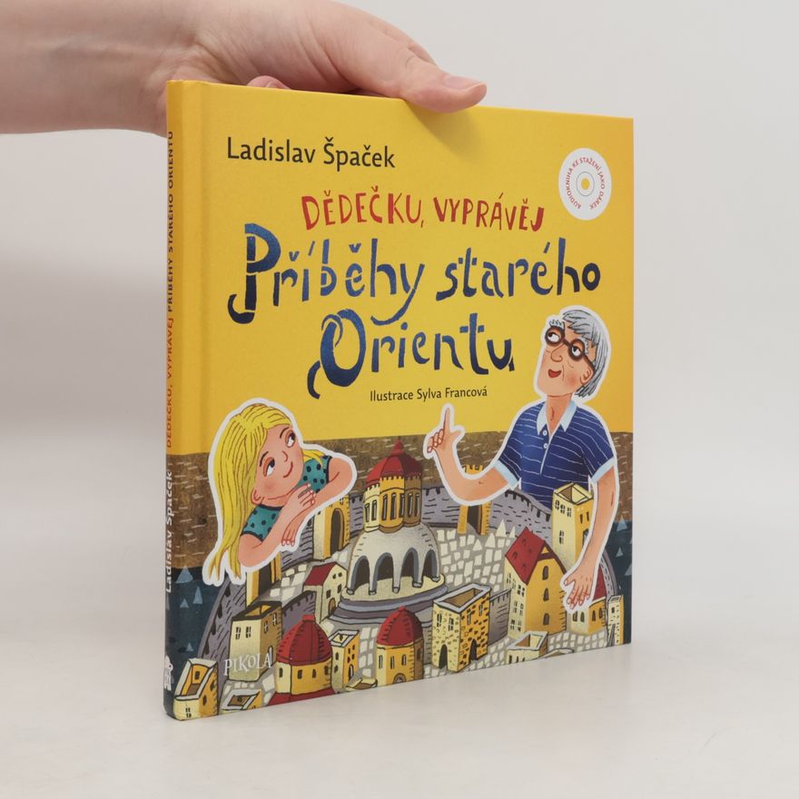 Sylva Francová Dědečku, vyprávěj. Příběhy starého Orientu