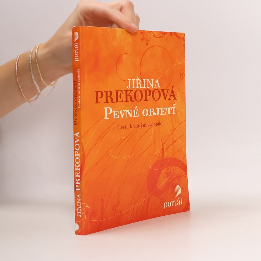 Jiřina Prekopová Pevné objetí : cesta k vnitřní svobodě