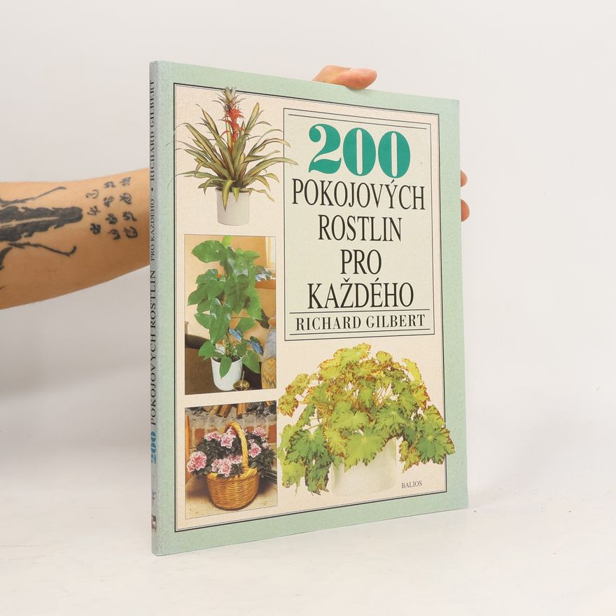 Richard Gilbert 200 pokojových rostlin pro každého