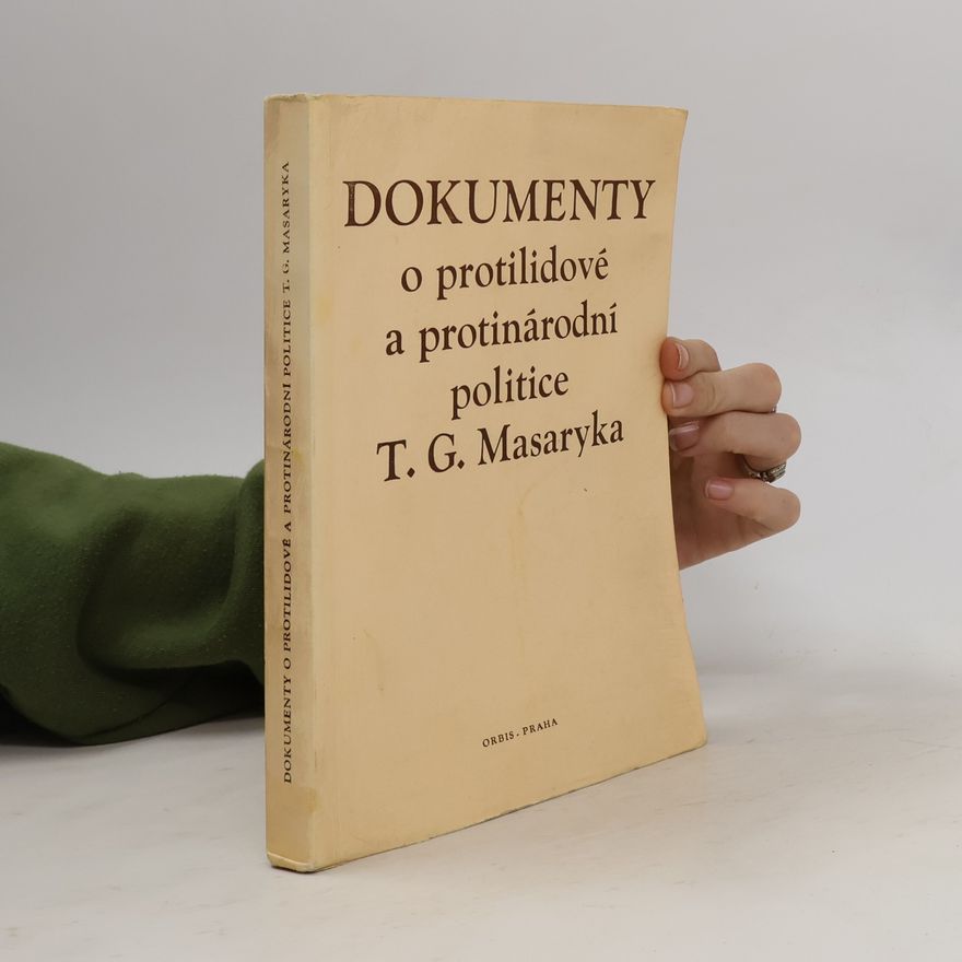 Eva Raisová Dokumenty o protilidové a protinárodní politice T. G. Masaryka