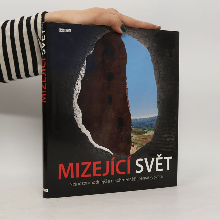 Alonzo C. Addison Mizející svět. Nejpozoruhodnější a nejohroženější památky světa