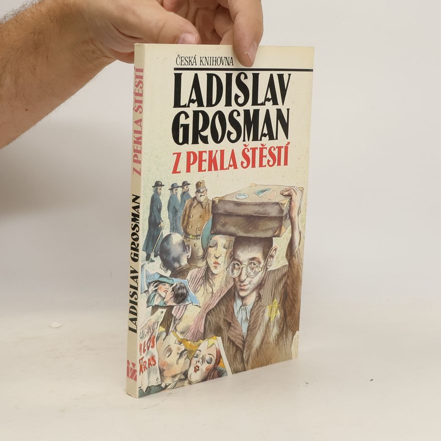 Ladislav Grosman Z pekla štěstí