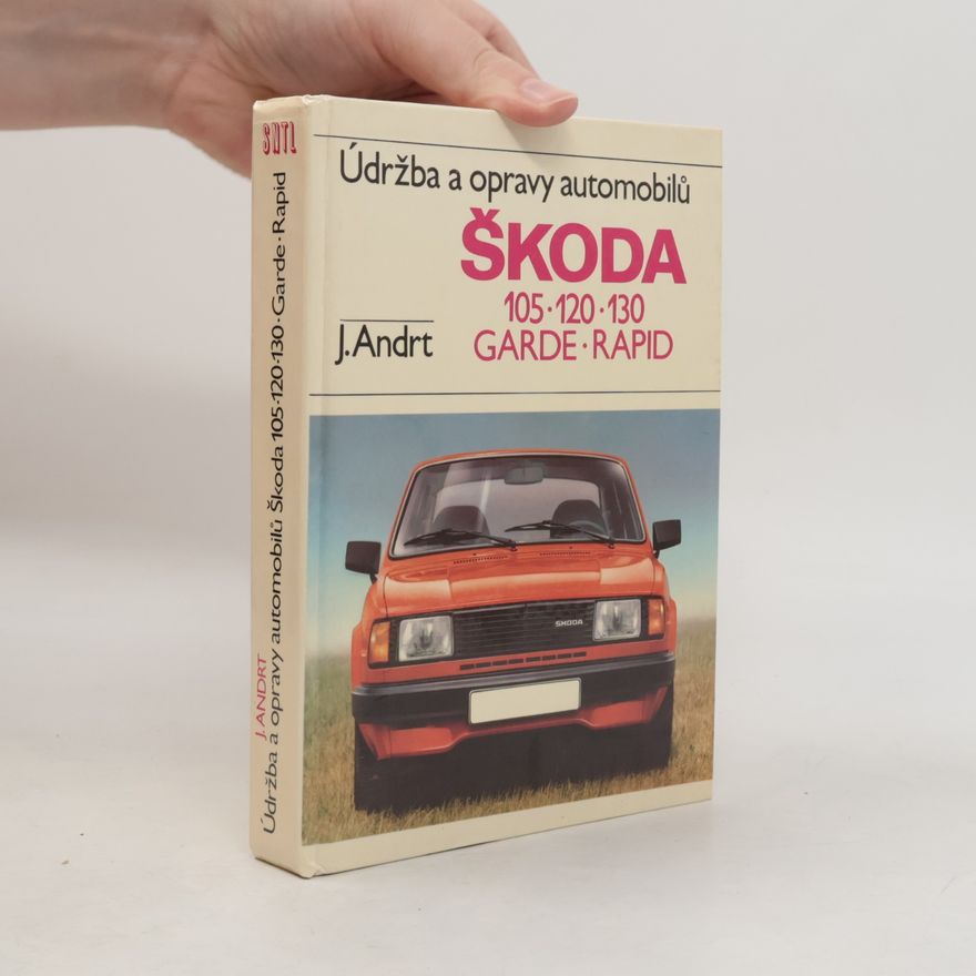 Jaroslav Andrt Údržba a opravy automobilů Škoda 105, 120, 130, Garde, Rapid