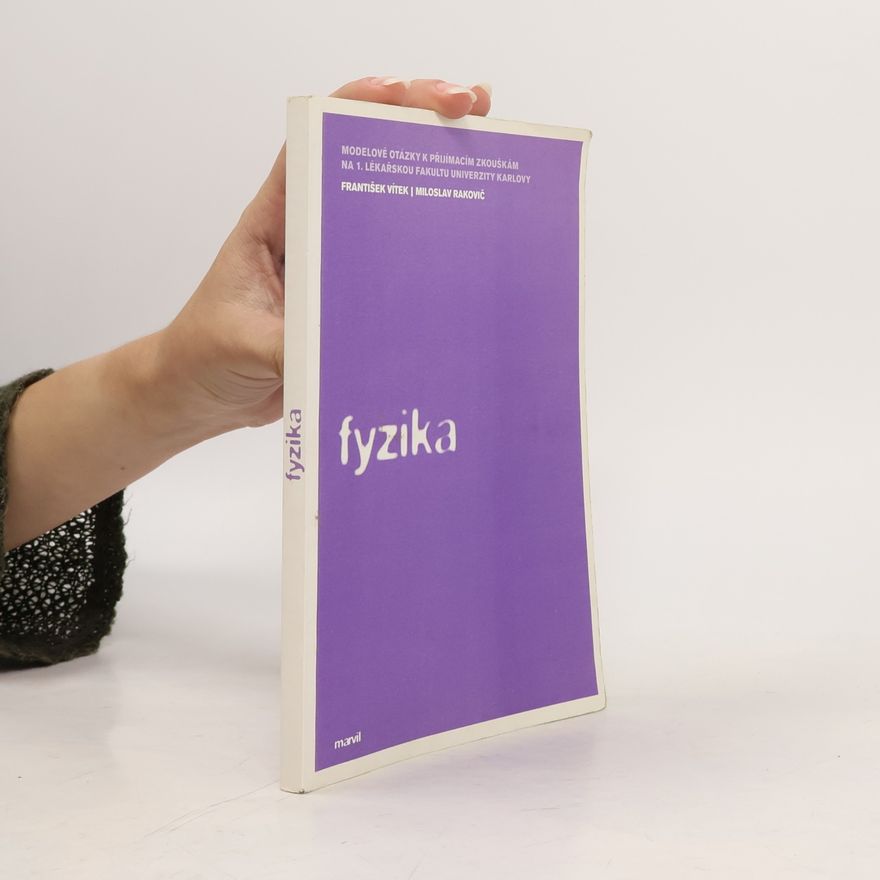 František Vítek Fyzika. Modelové otázky k přijímacím zkouškám na 1. lékařskou fakultu UK