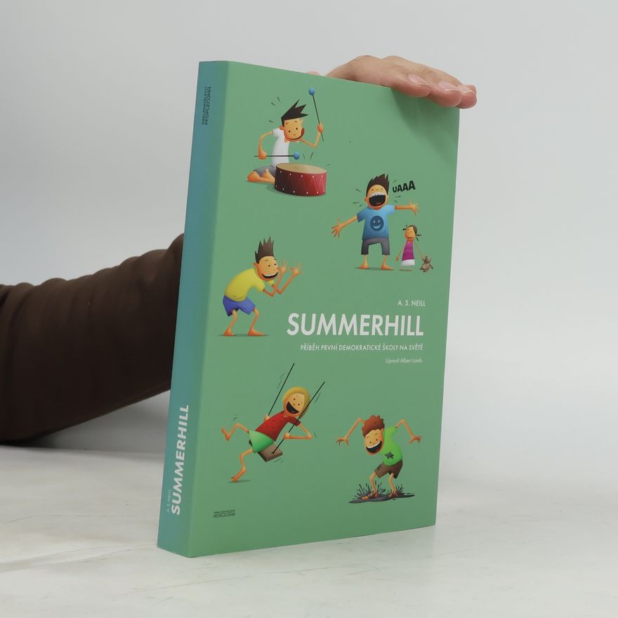 A. S. Neill Summerhill: Příběh první demokratické školy na světě