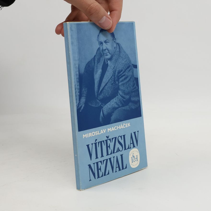 Miroslav Macháček Vítězslav Nezval : (1900-1958)