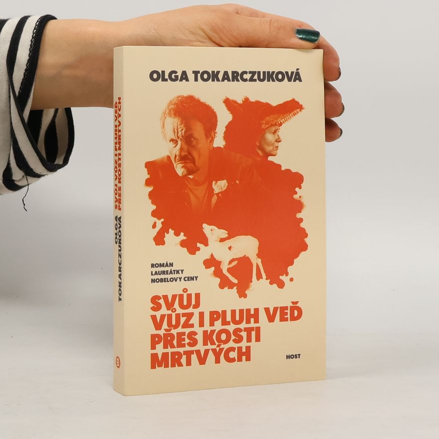 Olga Tokarczuk Svůj vůz i pluh veď přes kosti mrtvých
