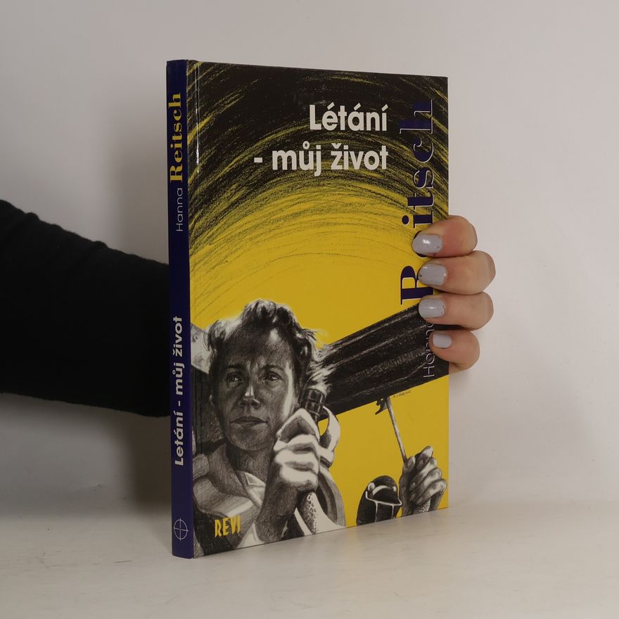 Hanna Reitsch Létání - můj život