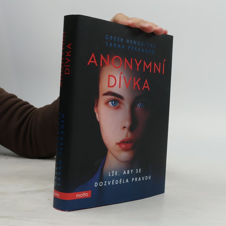 Greer Hendricks Anonymní dívka. Lže, aby se dozvěděla pravdu