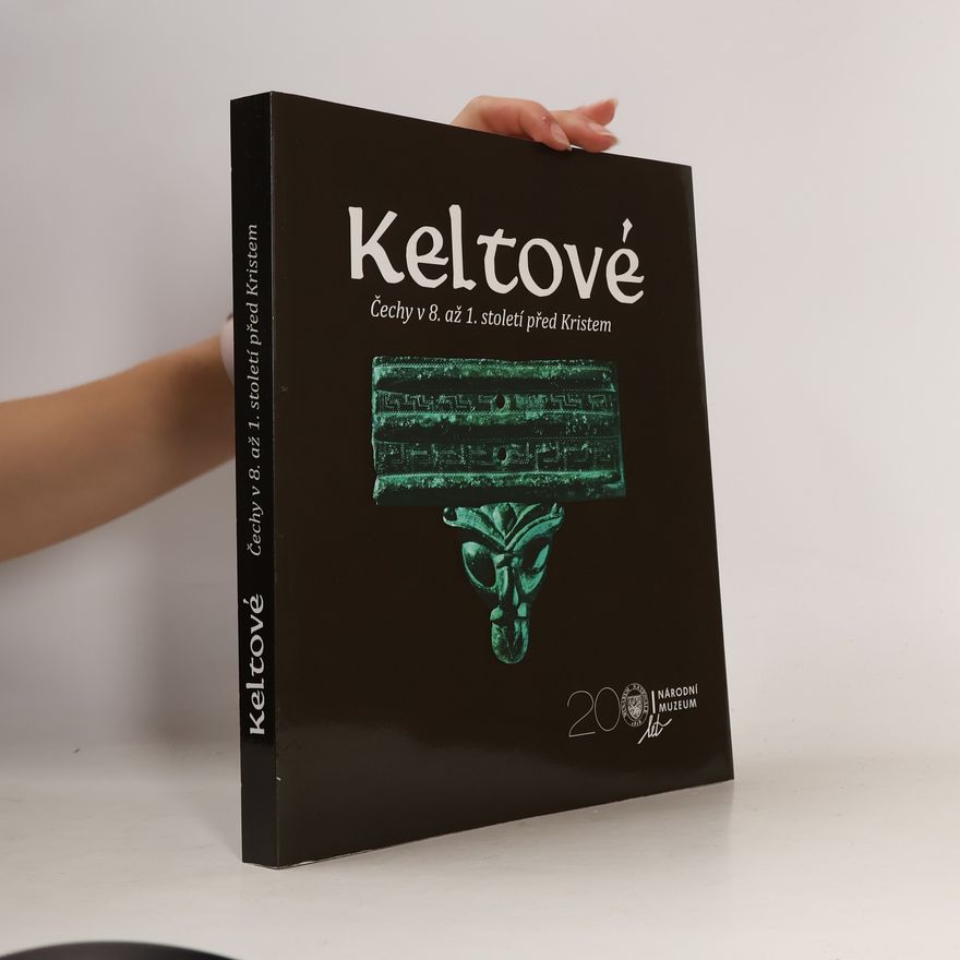 Alžběta Danielisová Keltové. Čechy v 8. až 1. století před Kristem