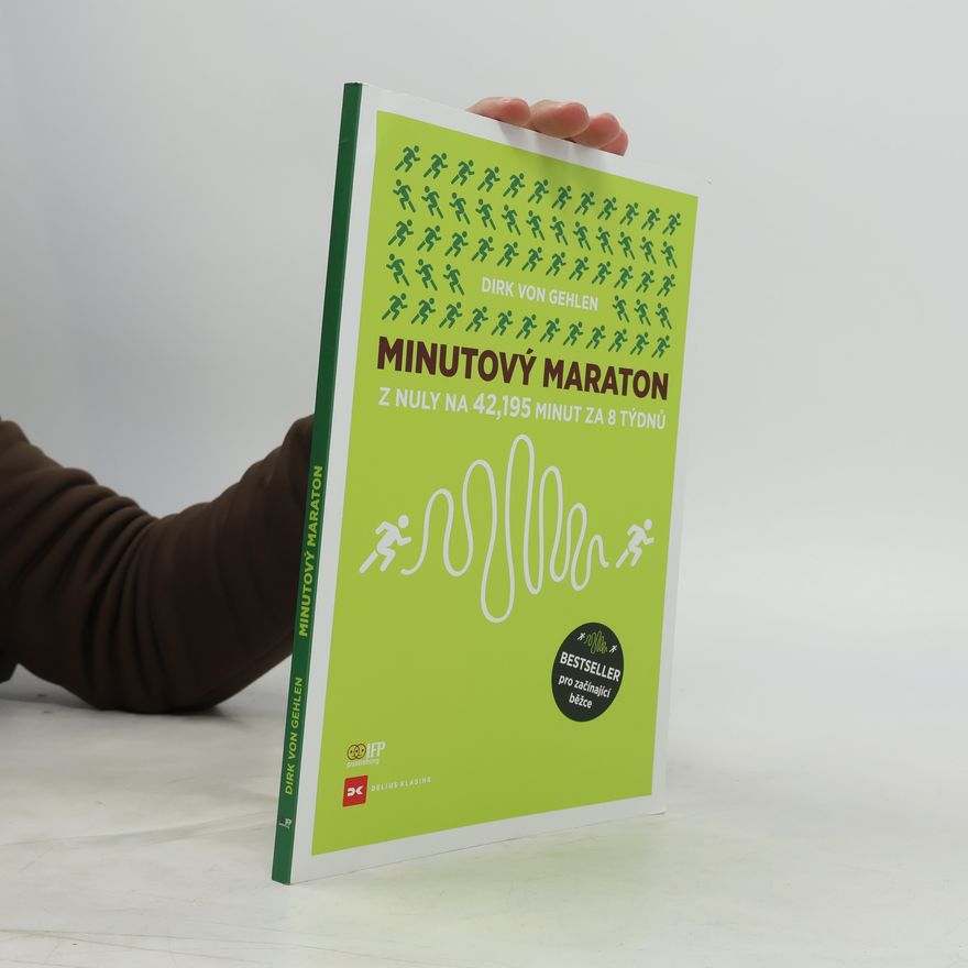 Dirk von Gehlen Minutový maraton. Z nuly na 42,195 minut za osm týdnů