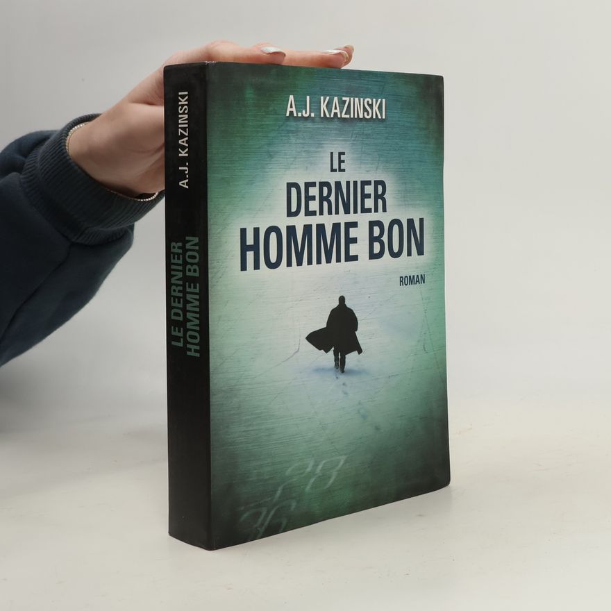 A. J. Kazinski Le Dernier Homme bon