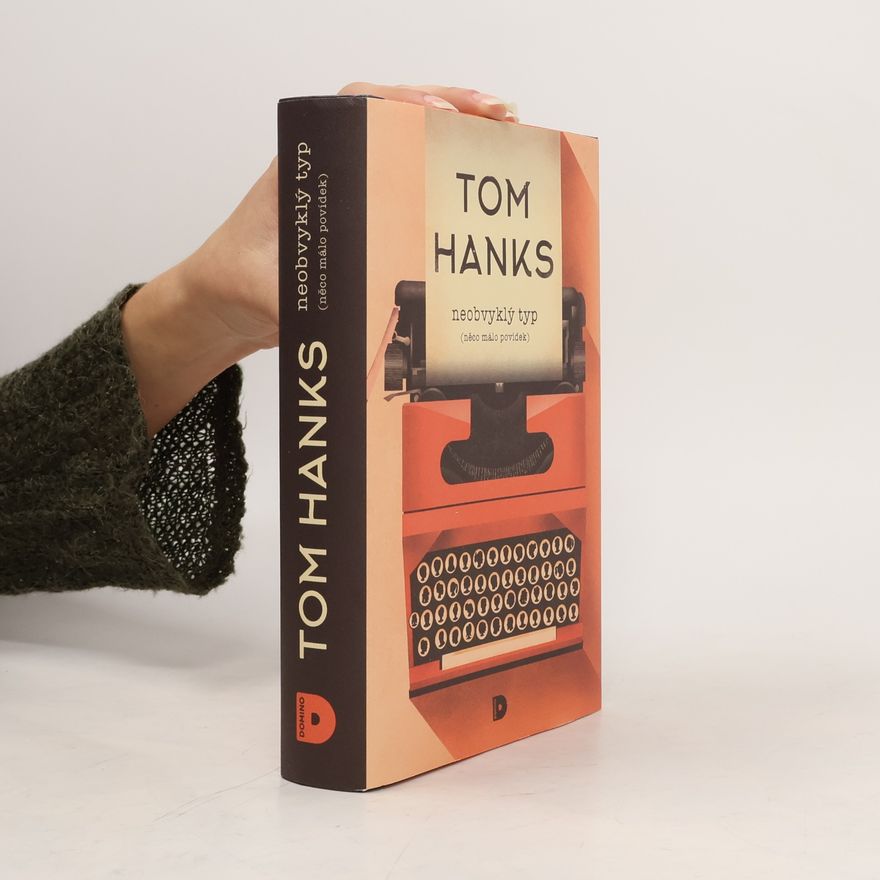 Tom Hanks Neobvyklý typ. Něco málo povídek