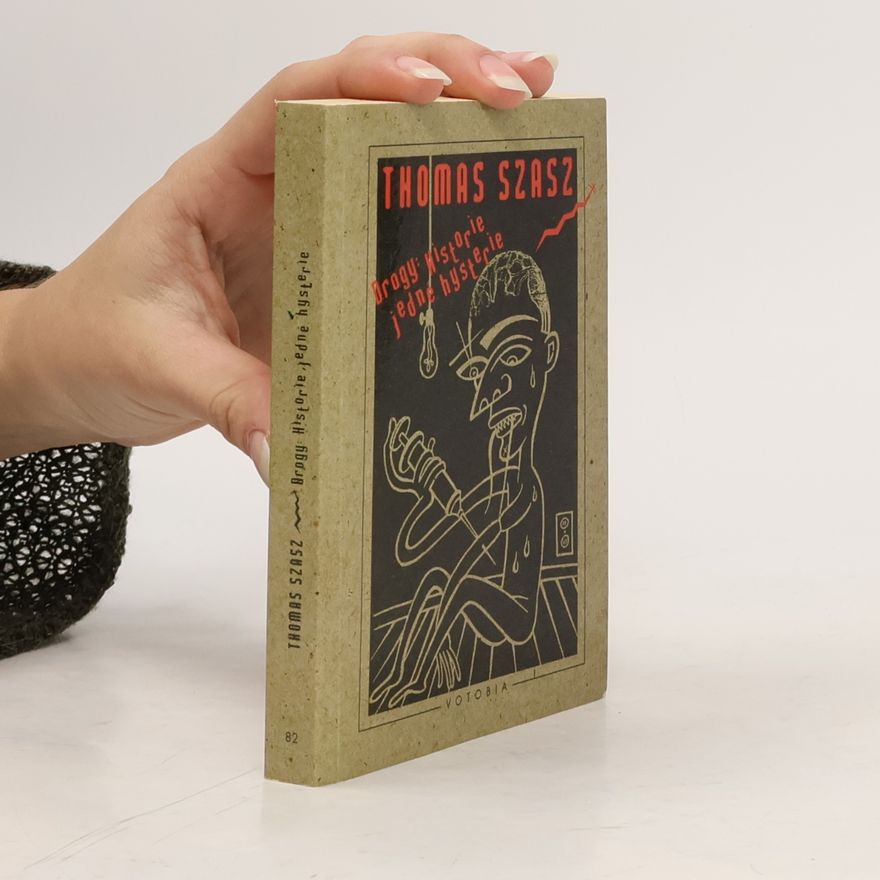 Thomas Szasz Drogy. Historie jedné hysterie