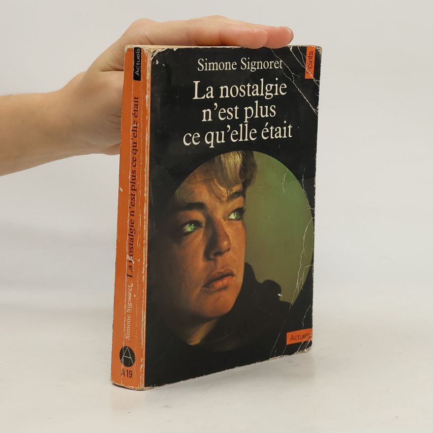 Simone Signoret La nostalgie n'est plus ce qu'elle était.