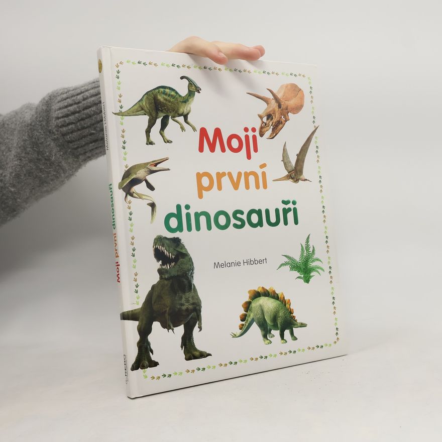 Melanie Hibbert Moji první dinosauři