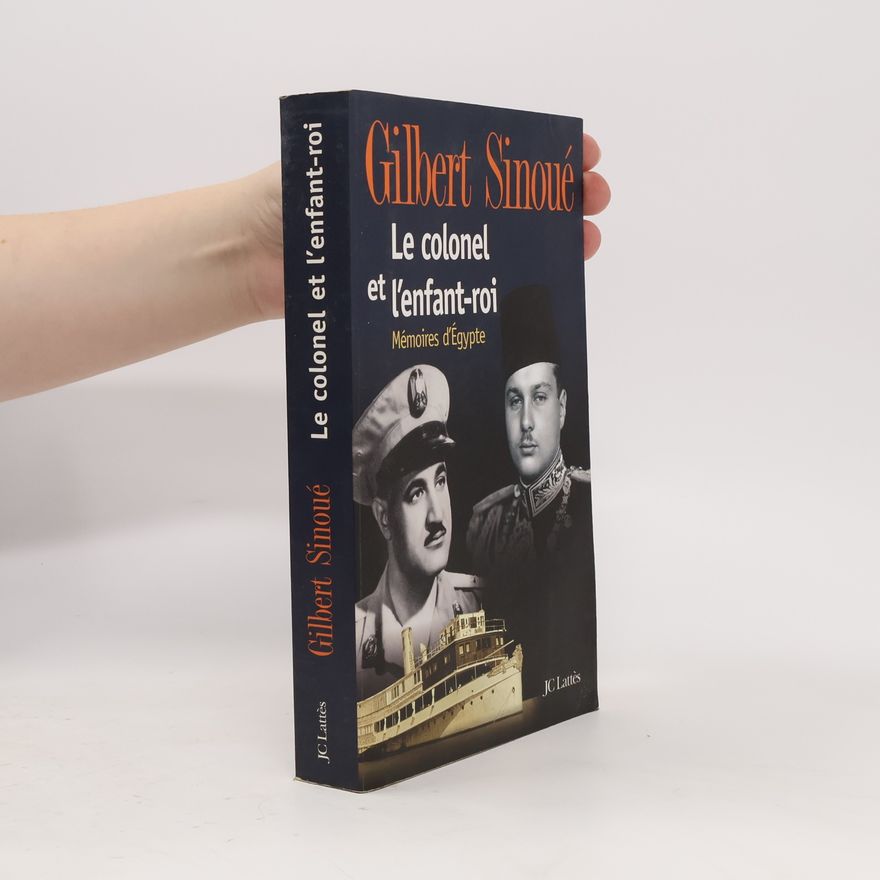 Gilbert Sinoué Le colonel et l'enfant-roi