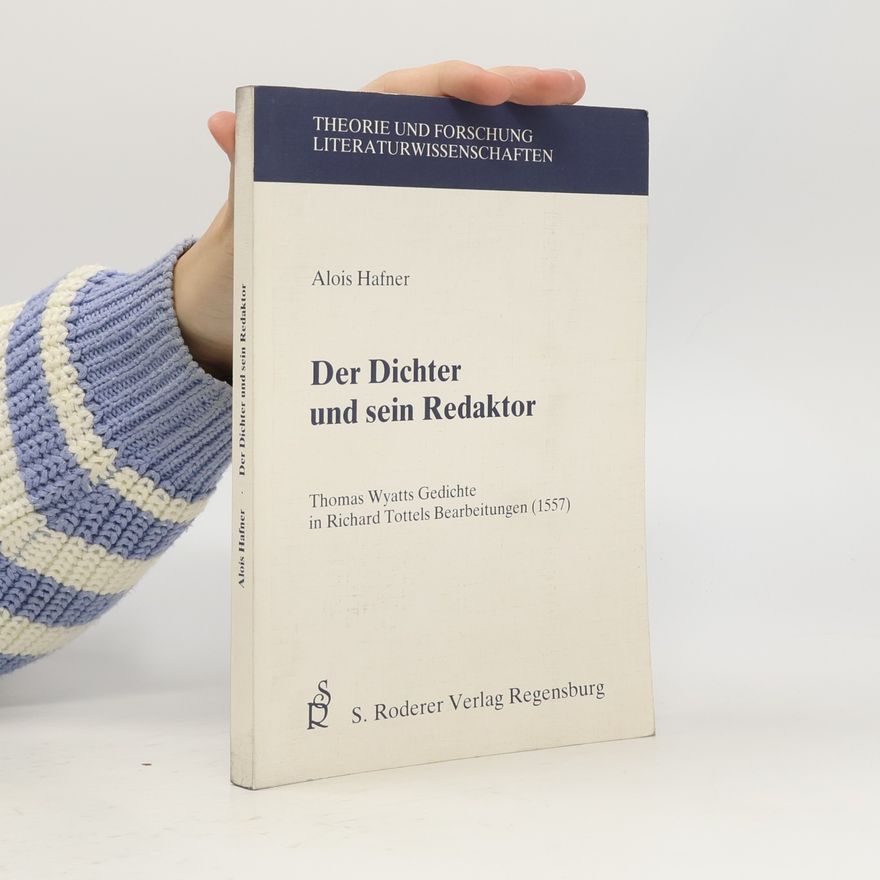 Alois Hafner Theorie und Forschung Literaturwissenschaften: Der Dichter und sein Redaktor